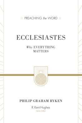 Philip Graham Ryken - Ecclesiastes: Why Everything Matters