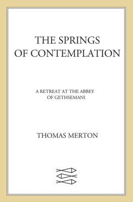 Thomas Merton - The Springs Of Contemplation: A Retreat At The Abbey Of Gethsemani