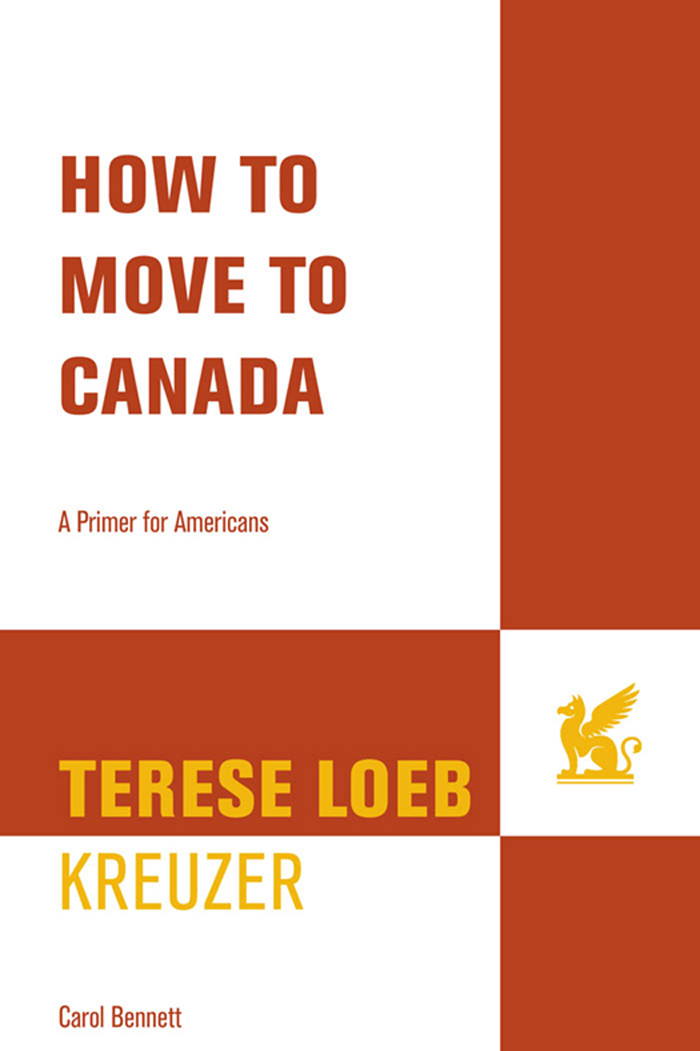 How to Move to Canada How to Move to Canada A PRIMER FOR AMERICANS Terese Loeb - photo 1