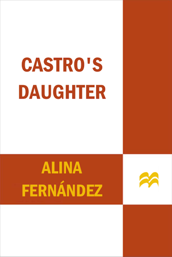 CASTROS DAUGHTER An Exiles Memoir of Cuba - photo 1