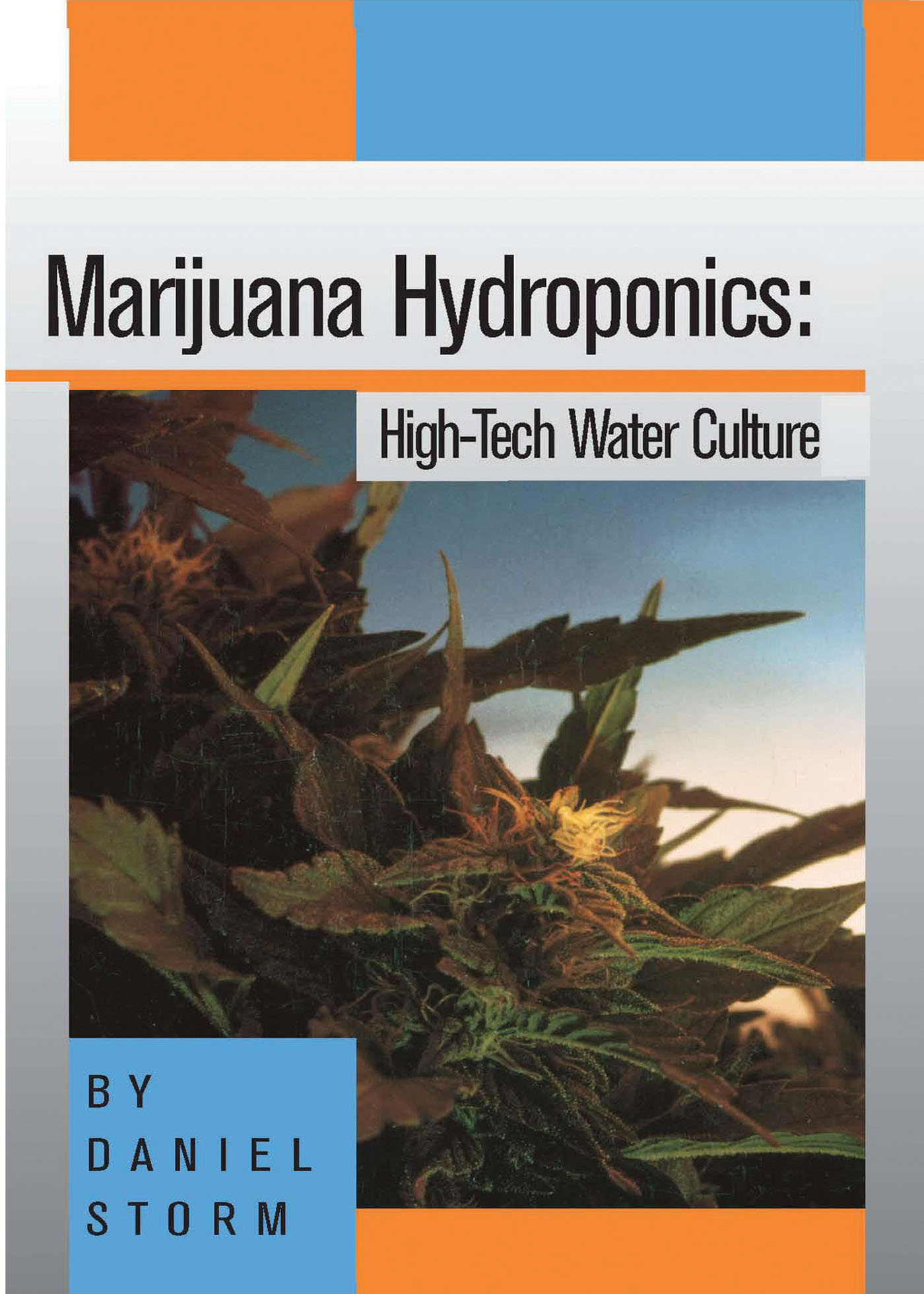 MARIJUANA HYDROPONICS HIGH-TECH WATER CULTURE Daniel Storm Ronin Publishing - photo 1