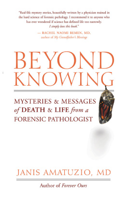 Janis Amatuzio - Beyond Knowing: Mysteries & Messages of Death & Life from a Forensic Pathologist