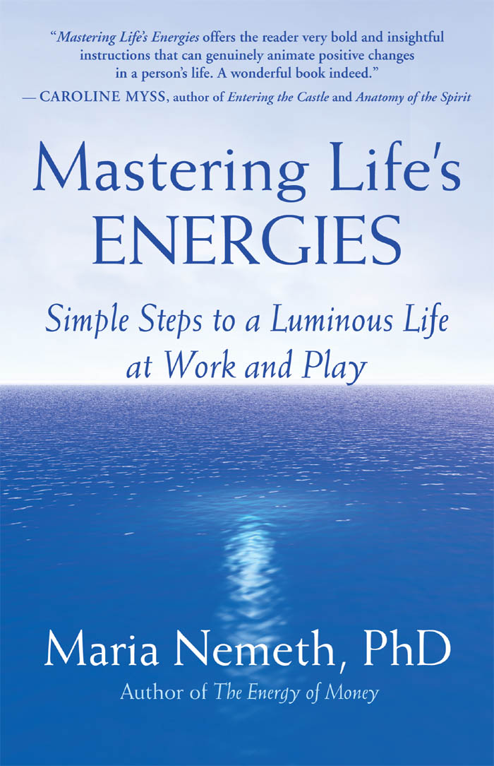 Mastering Lifes ENERGIES Also by Maria Nemeth The Energy of Money A Spiritual - photo 1