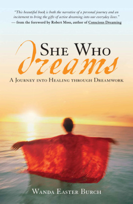 Wanda Burch She Who Dreams: A Journey into Healing through Dreamwork