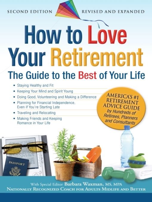 How to Love Your Retirement The Guide to the Best of Your Life - image 1