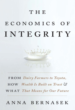 Anna Bernasek - The Economics of Integrity: From Dairy Farmers to Toyota, How Wealth Is Built on Trust and What That Means for Our Future