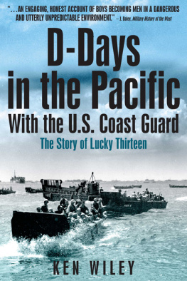 Ken Wiley D-Days in the Pacific with the U.S. Coast Guard: The Story of Lucky Thirteen