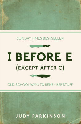 Judy Parkinson I Before E (Except After C): Old-School Ways to Remember Stuff