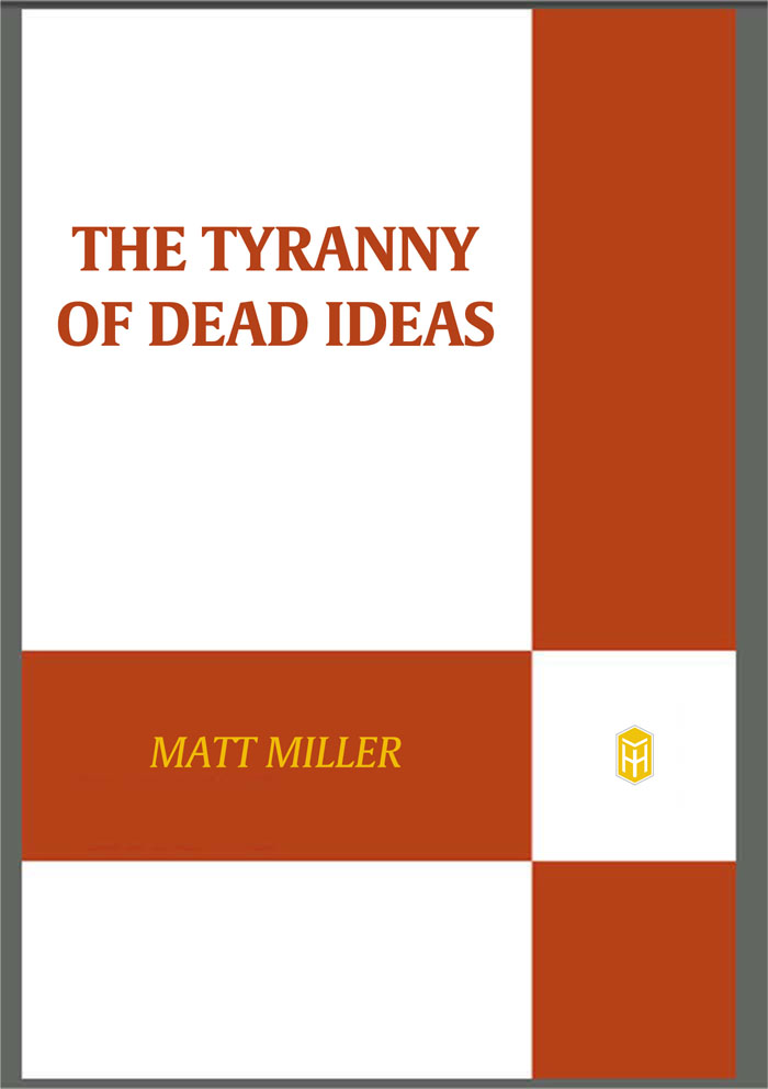 Praise for THE TYRANNY OF DEAD IDEAS Named one of the Books That Drive the - photo 1