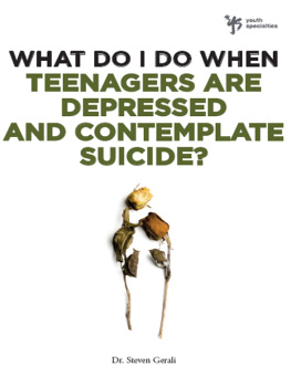 Steven Gerali What Do I Do When Teenagers are Depressed and Contemplate Suicide?