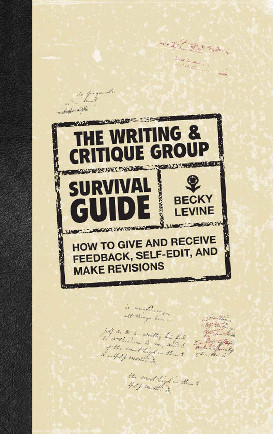 THE WRITING CRITIQUE GROUP SURVIVAL GUIDE HOW TO GIVE AND RECEIVE - photo 1