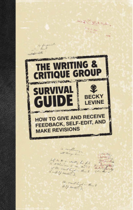 Becky Levine The Writing & Critique Group Survival Guide: How to Make Revisions, Self-Edit, and Give and Receive Feedback