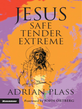 Adrian Plass Jesus--Safe, Tender, Extreme