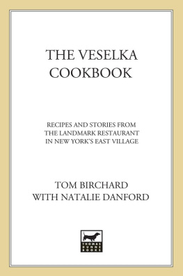 Tom Birchard The Veselka Cookbook: Recipes and Stories from the Landmark Restaurant in New Yorks East Village