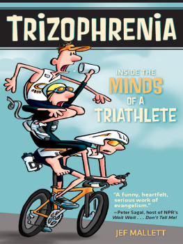 Jef Mallett Trizophrenia: Inside the Minds of a Triathlete