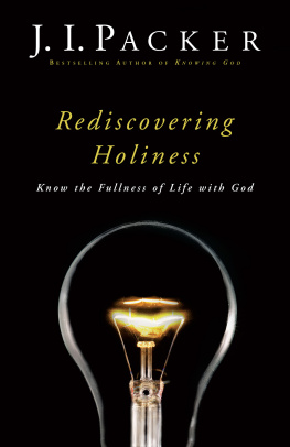 J. I. Packer - Rediscovering Holiness: Know the Fullness of Life with God