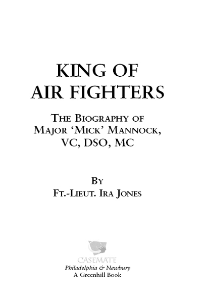 King of Airfighters The Biography of Major Mick Mannock Dfc - image 2