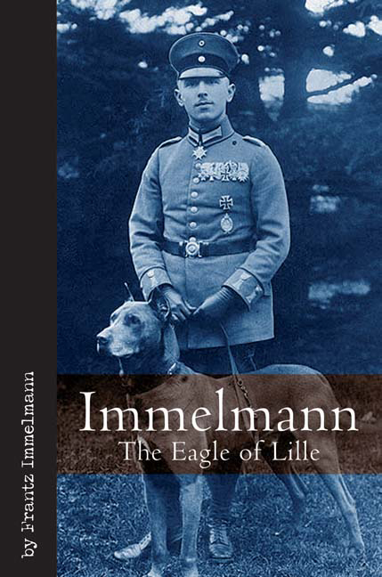 This edition of Immelmann The Eagle of Lille is published in the United States - photo 1