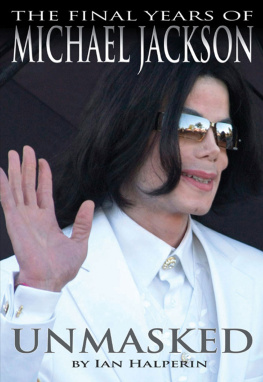 Ian Halperin - Unmasked: The Final Years Of Michael Jackson