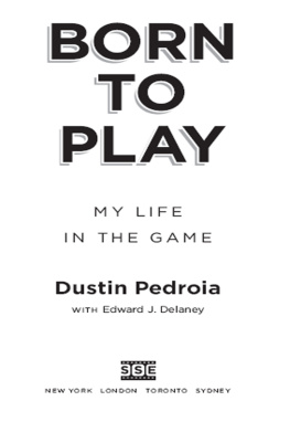 Dustin Pedroia - Born to Play: My Life In the Game