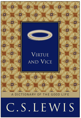 C. S. Lewis Virtue and Vice: A Dictionary of the Good Life