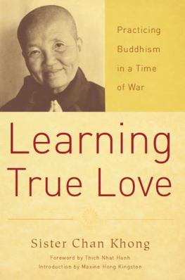 Sister Chan Khong - Learning True Love: Practicing Buddhism in a Time of War