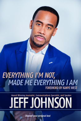 Jeff Johnson Everything Im Not Made Me Everything I Am: Discovering Your Personal Best