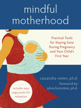 Cassandra Vieten - Mindful Motherhood: Practical Tools for Staying Sane During Pregnancy and Your Childs First Year