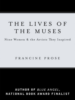 Francine Prose The Lives of the Muses: Nine Women & the Artists They Inspired