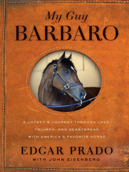 Edgar Prado - My Guy Barbaro: A Jockeys Journey Through Love, Triumph, and Heartbreak with Americas Favorite Horse