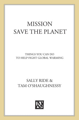 Sally Ride Mission: Save the Planet: Things YOU Can Do to Help Fight Global Warming!