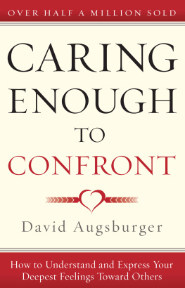 David Augsburger - Caring Enough to Confront: How to Understand and Express Your Deepest Feelings Toward Others