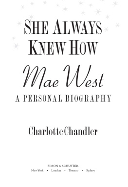 Charlotte Chandler She Always Knew How: Mae West, a Personal Biography