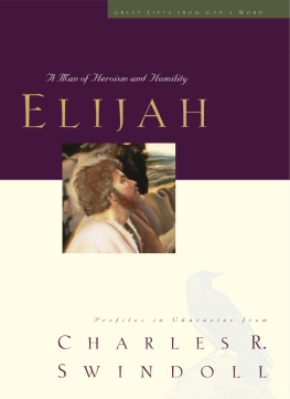 Charles R. Swindoll - Elijah: A Man of Heroism and Humility