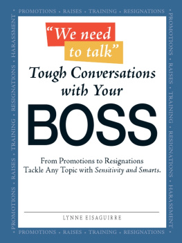 Lynne Eisaguirre We Need to Talk--Tough Conversations With Your Boss: From Promotions to Resignations Tackle Any Topic with Sensitivity and Smarts