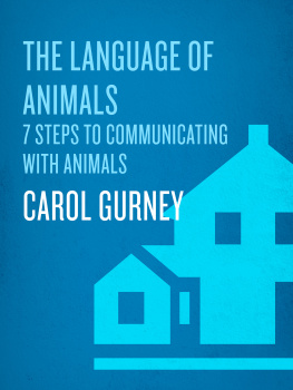 Carol Gurney - The Language of Animals: 7 Steps to Communicating with Animals