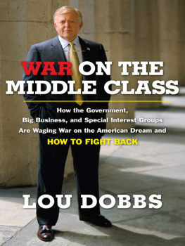Lou Dobbs - War on the Middle Class: How the Government, Big Business, and Special Interest Groups Are Waging War on