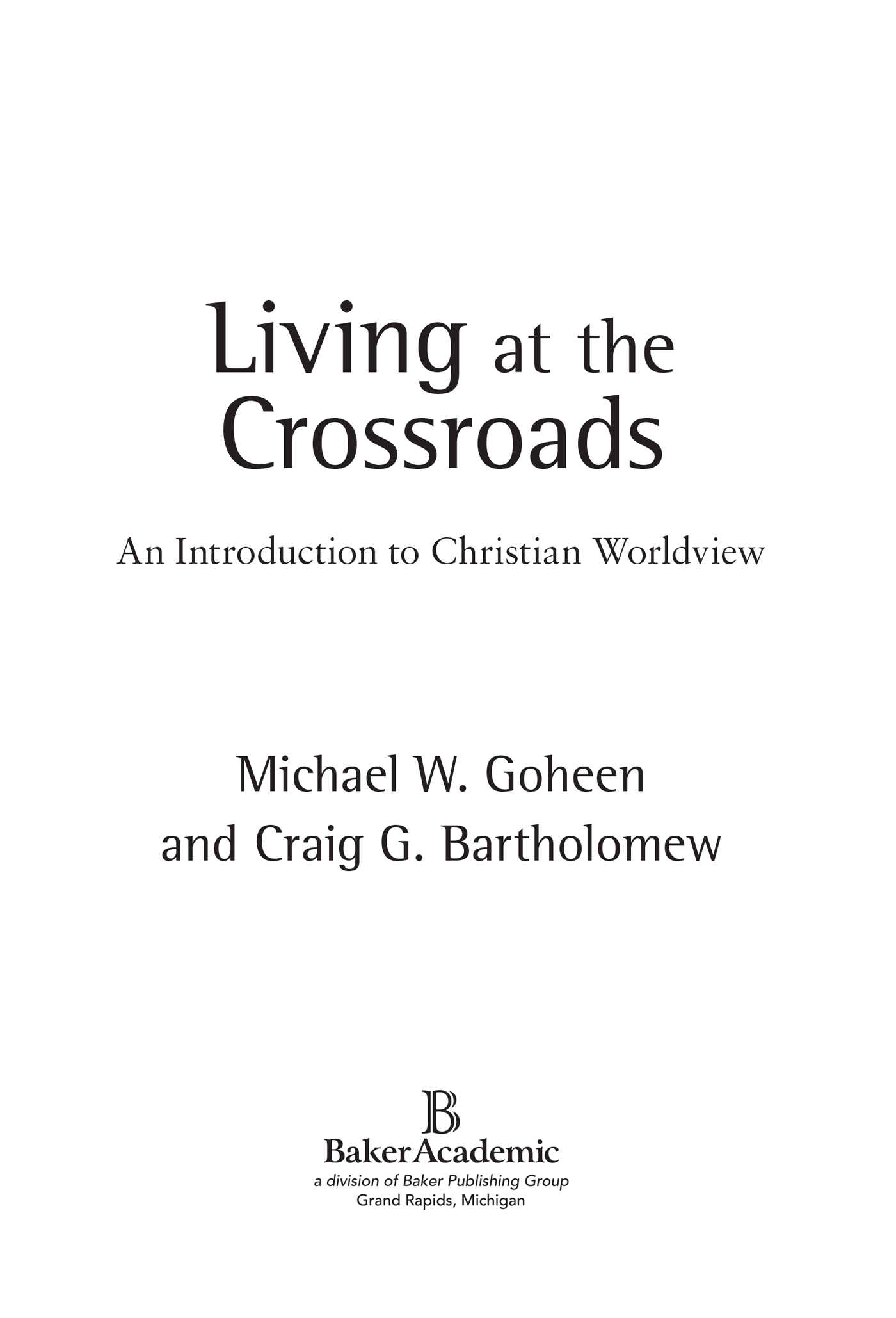 2008 by Michael W Goheen and Craig G Bartholomew Published by Baker Academic - photo 1