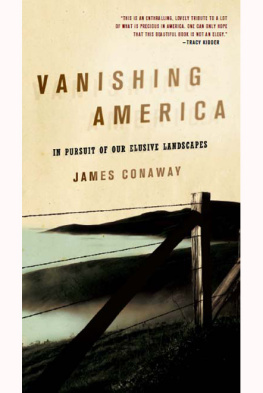 James Conaway Vanishing America: In Pursuit of Our Elusive Landscapes