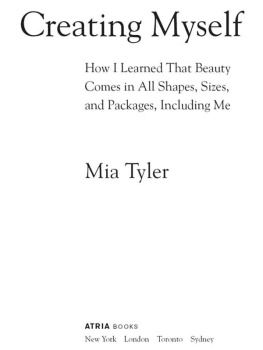 Mia Tyler Creating Myself: How I Learned That Beauty Comes in All Shapes, Sizes, and Packages, Including Me