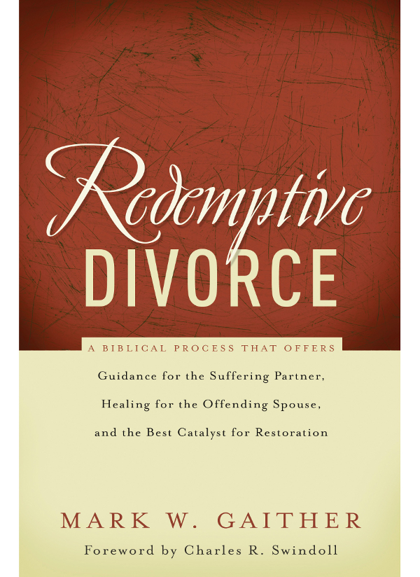 Praise for Redemptive Divorce Thank God for the courage of Mark GaitherOut of - photo 1