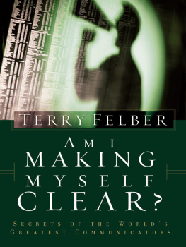 Terry Felber - Am I Making Myself Clear?: Secrets of the Worlds Greatest Communicators