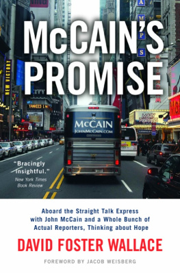 David Foster Wallace McCains Promise: Aboard the Straight Talk Express with John McCain and a Whole Bunch of Actual Reporters, Thinking About Hope