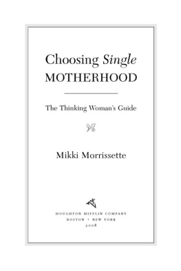 Mikki Morrissette - Choosing Single Motherhood: The Thinking Womans Guide