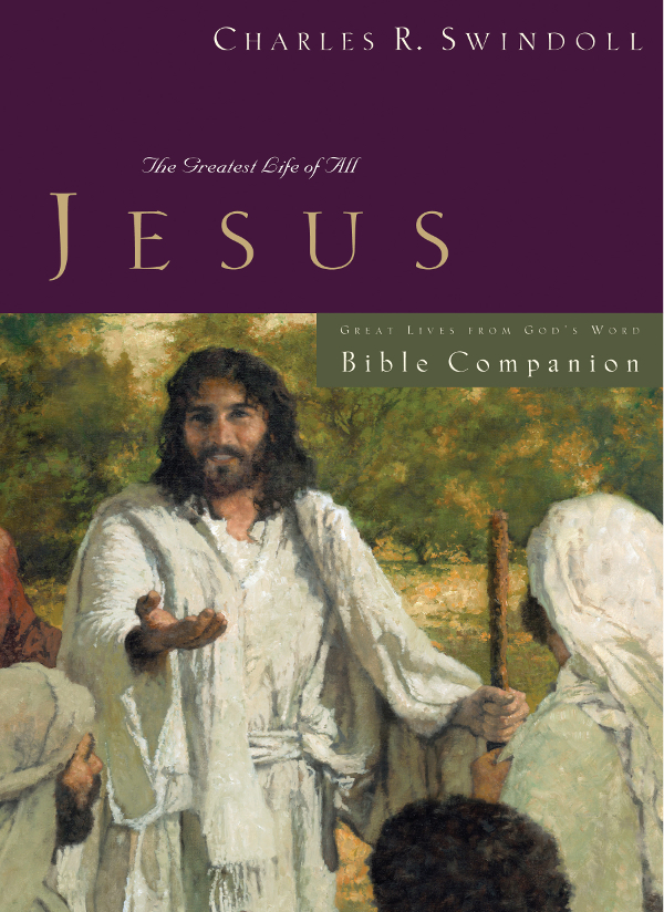 Jesus The Greatest Life of All Bible Companion 2007 by Charles R Swindoll - photo 1