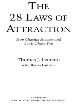 Thomas J. Leonard The 28 Laws of Attraction: Stop Chasing Success and Let It Chase You