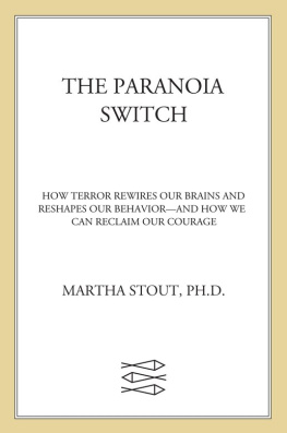 Martha Stout The Paranoia Switch: How Terror Rewires Our Brains and Reshapes Our Behavior--And How We Can Reclaim Our Courage