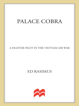 Ed Rasimus - Palace Cobra: A Fighter Pilot in the Vietnam Air War
