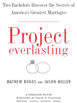 Mathew Boggs - Project Everlasting: Two Bachelors Discover the Secrets of Americas Greatest Marriages