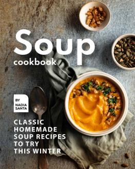 Nadia Santa Soup Cookbook: Classic Homemade Soup Recipes to Try this Winter